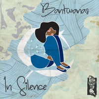 Bantwanas - In Silence