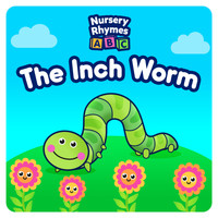 Nursery Rhymes ABC - The Inch Worm