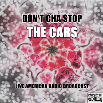 The Cars - Don't Cha Stop (Live)