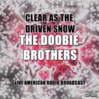 The Doobie Brothers - Clear As The Driven Snow (Live)