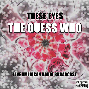 The Guess Who - These Eyes (Live)