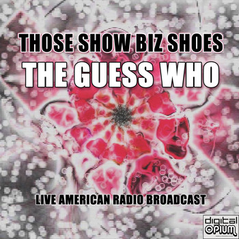 The Guess Who - Those Show Biz Shoes (Live)