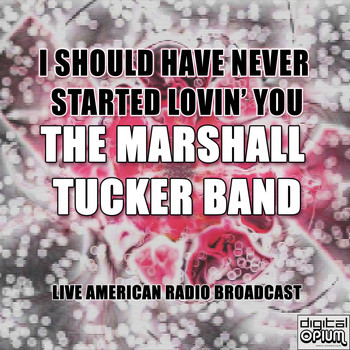 The Marshall Tucker Band - I Should Have Never Started Lovin' You (Live)