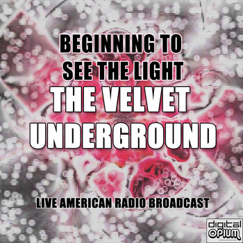 The Velvet Underground - Beginning To See The Light (Live)