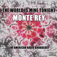 Monte Rey - The World Is Mine Tonight