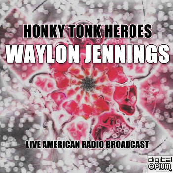 Waylon Jennings - Honky Tonk Heroes (Live)