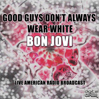 Bon Jovi - Good Guys Don't Always Wear White (Live)