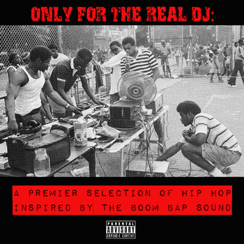 Various Artists - Only for the Real Dj: A Premier Selection of Hip Hop Inspired by the Boom Bap Sound (Explicit)