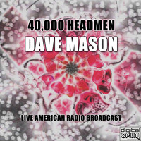 Dave Mason - 40,000 Headmen (Live)