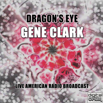 Gene Clark - Dragon's Eye (Live)