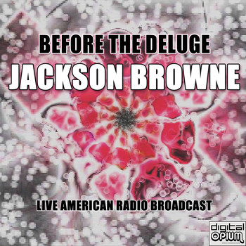 Jackson Browne - Before The Deluge (Live)