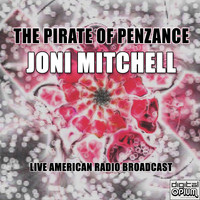 Joni Mitchell - The Pirate Of Penzance (Live)