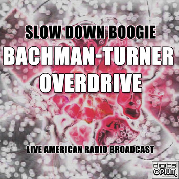Bachman-Turner Overdrive - Slow Down Boogie