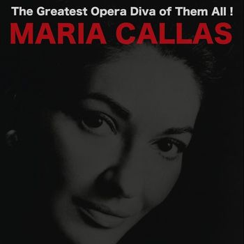 Maria Callas - The Greatest Opera Diva of Them All !