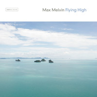 Max Melvin - Flying High
