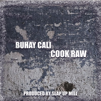 Buhay Cali - Cook Raw (Explicit)