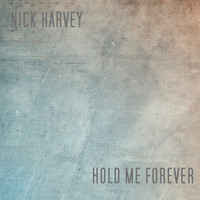 Nick Harvey - Hold Me Forever