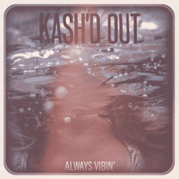 Kash'd Out - Always Vibin' (Acoustic)