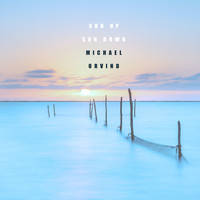 Michael Orvind - Sun Up Sun Down