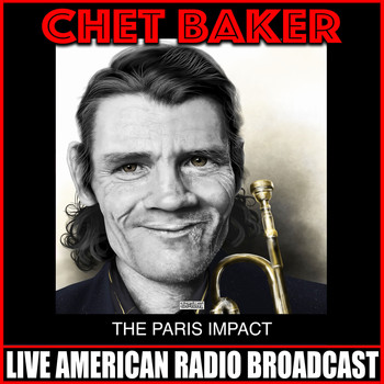 Chet Baker - The Paris Impact (Live)