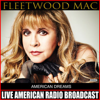 Fleetwood Mac - American Dreams (Live)