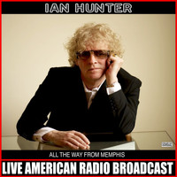 Ian Hunter - All The Way From Memphis (Live)