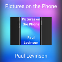 Paul Levinson - Pictures on the Phone