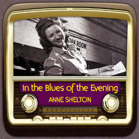 Anne Shelton - In the Blues of the Evening