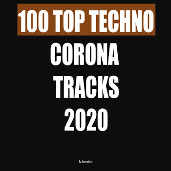 Various Artists - 100 Top Techno Corona Tracks 2020