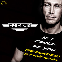 DJ Dean - If I Could Be You (Reloaded) [DJ Fait Remix]