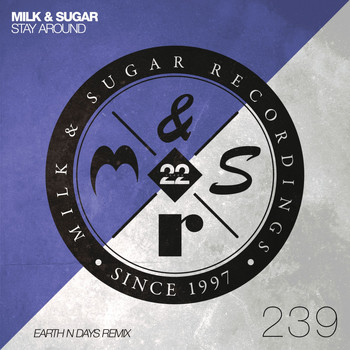 Milk & Sugar - Stay Around (Earth n Days Remix)