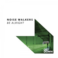 Noise Walkers - Be Alright