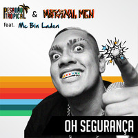 Pesadão Tropical - Oh Segurança