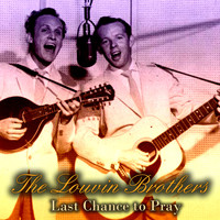 The Louvin Brothers - Last Chance to Pray