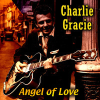 Charlie Gracie - Angel of Love