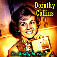 Dorothy Collins - So Madly in Love