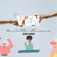 Dimelo Yed - Ven (feat. Saray & Martin Eliu) (Caspy Remix)