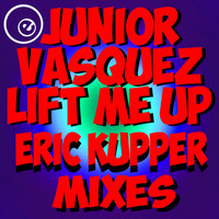 Junior Vasquez - Lift Me Up (feat. Connie Harvey) (Eric Kupper Mixes Remastered)