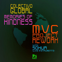 Colectivo Global - Memories Of Kindness (MVC Project Rework)