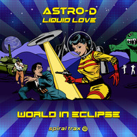 Astro-D, Liquid Love - World In Eclipse