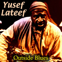 Yusef Lateef - Outside Blues