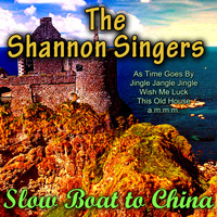 The Shannon Singers - Slow Boat to China
