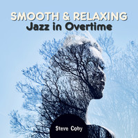 Steve Coby - Smooth & Relaxing Jazz in Overtime