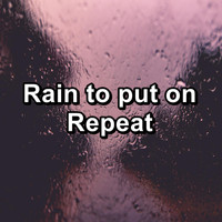 Sleep Songs 101 - Rain to put on Repeat