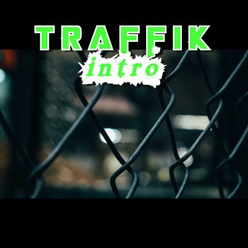 Traffik / - Intro