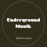 Fabian De Marco / - Underground Muzik