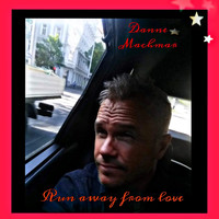 Danne Machmar / - Run Away from Love