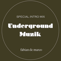 Fabian De Marco / - Underground Muzik (Special Intro Mix)