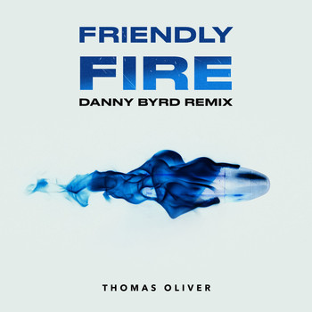 Thomas Oliver, Danny Byrd / - Friendly Fire (Danny Byrd Remix)
