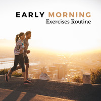 Exercises Music Academy - Early Morning Exercises Routine – Calm & Rhythmic Chillage Beats for Morning Jogging or Walking, Helping to Keep the Pace